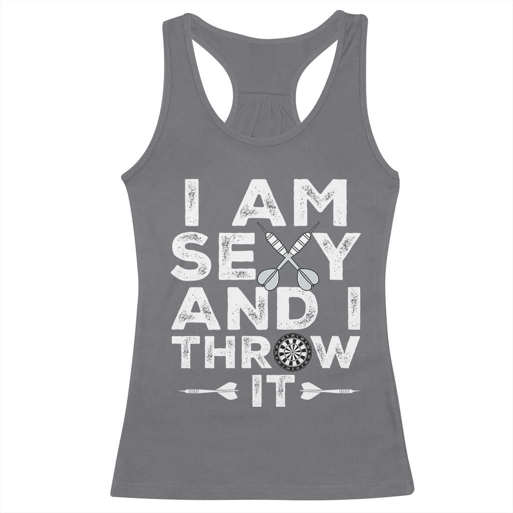 Funny Sexy Dart Player Joke Racerback Tank Top I Am Sexy And I Throw It TS12 Charcoal Print Your Wear