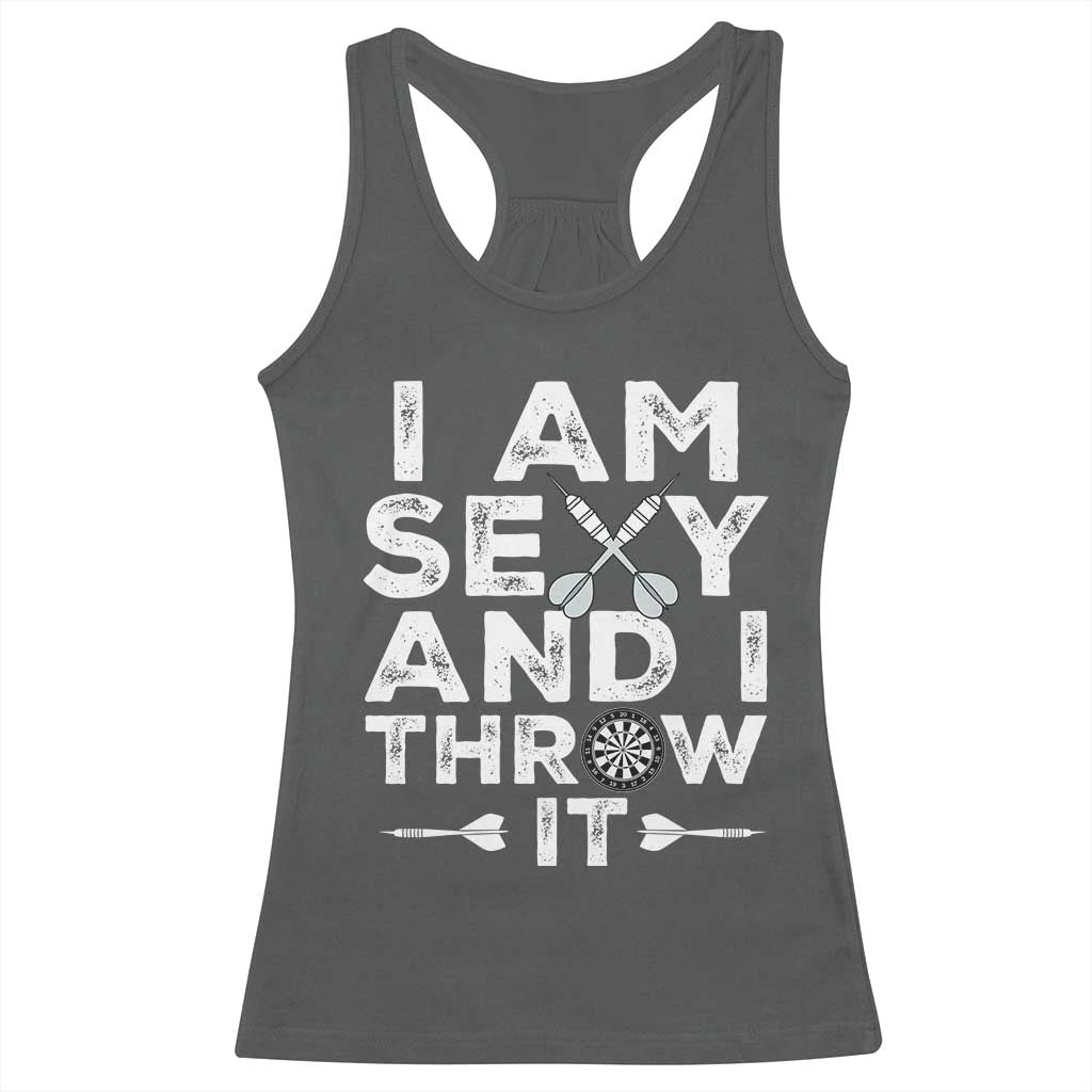 Funny Sexy Dart Player Joke Racerback Tank Top I Am Sexy And I Throw It TS12 Dark Heather Print Your Wear