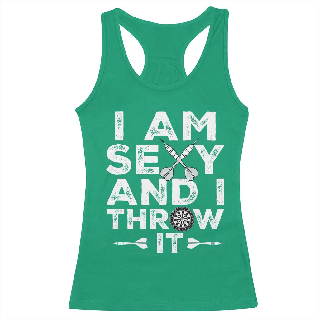 Funny Sexy Dart Player Joke Racerback Tank Top I Am Sexy And I Throw It TS12 Irish Green Print Your Wear
