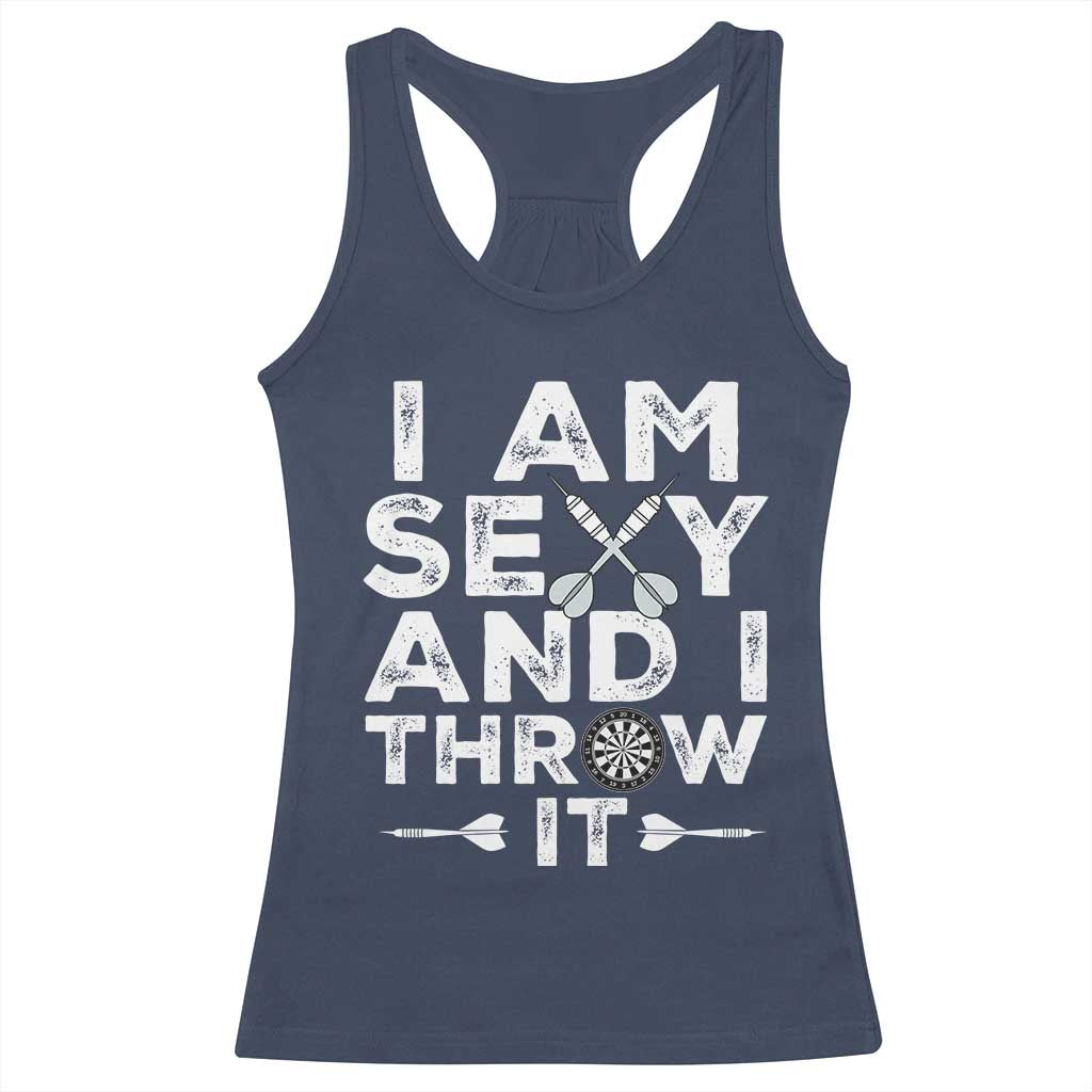 Funny Sexy Dart Player Joke Racerback Tank Top I Am Sexy And I Throw It TS12 Navy Print Your Wear