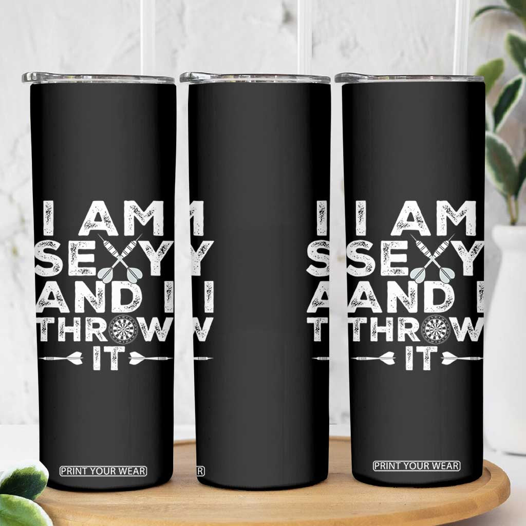 Funny Sexy Dart Player Joke Skinny Tumbler I Am Sexy And I Throw It TS12 Print Your Wear