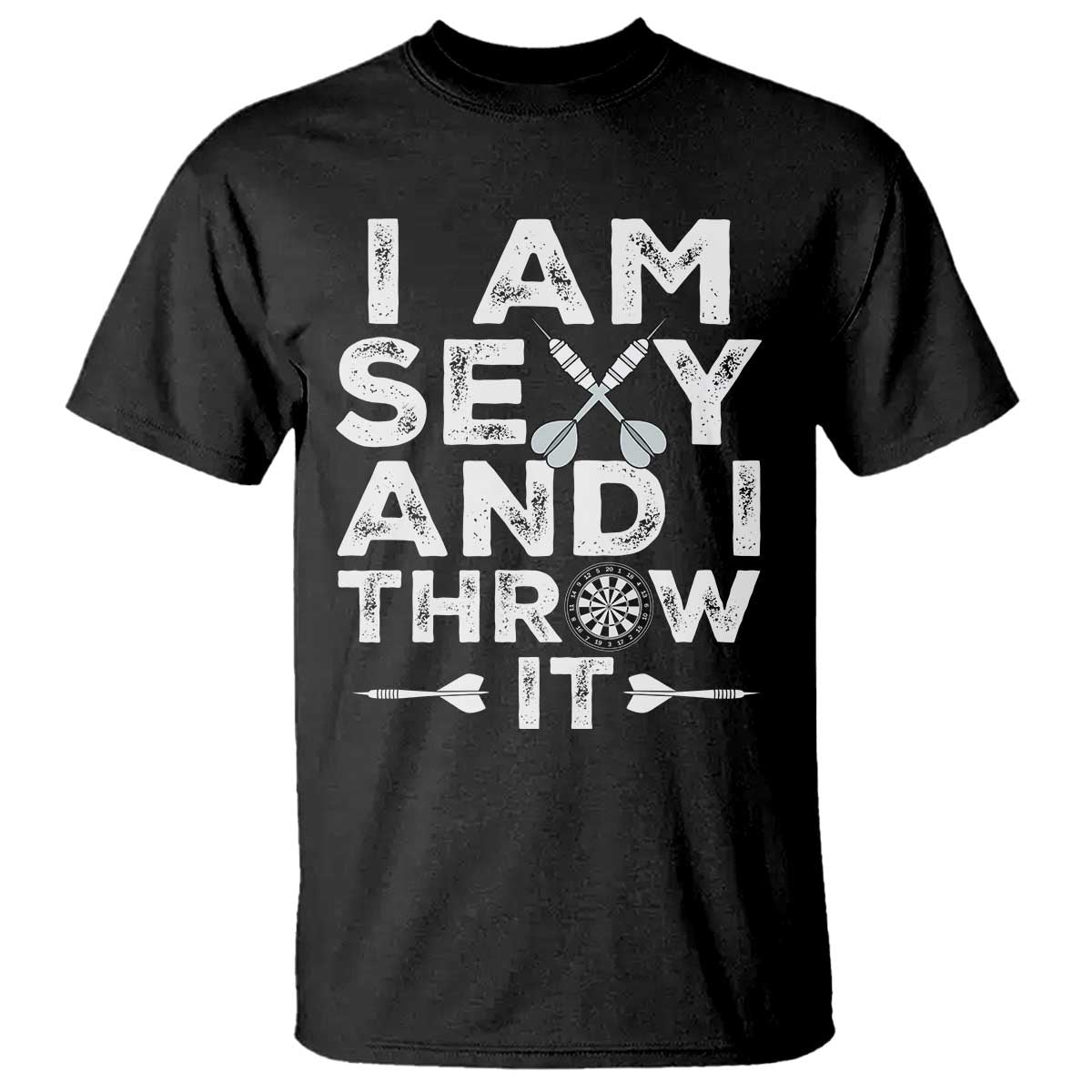 Funny Sexy Dart Player Joke T Shirt I Am Sexy And I Throw It TS12 Black Print Your Wear
