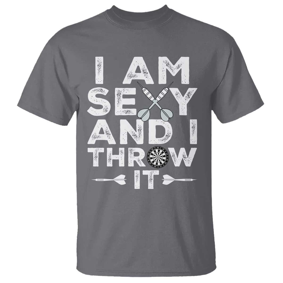 Funny Sexy Dart Player Joke T Shirt I Am Sexy And I Throw It TS12 Charcoal Print Your Wear