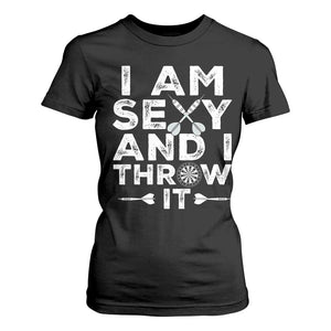 Funny Sexy Dart Player Joke T Shirt For Women I Am Sexy And I Throw It TS12 Black Print Your Wear