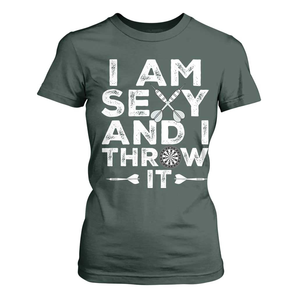 Funny Sexy Dart Player Joke T Shirt For Women I Am Sexy And I Throw It TS12 Dark Forest Green Print Your Wear