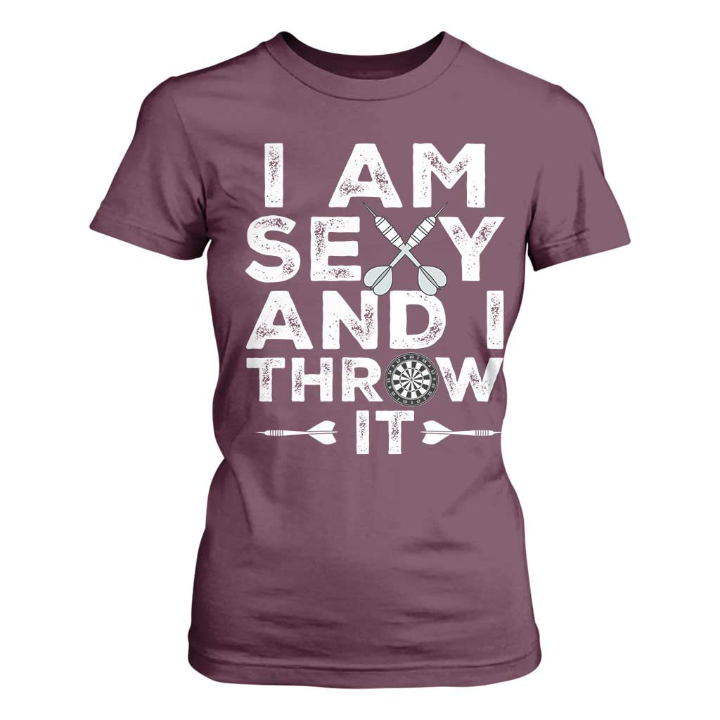 Funny Sexy Dart Player Joke T Shirt For Women I Am Sexy And I Throw It TS12 Maroon Print Your Wear