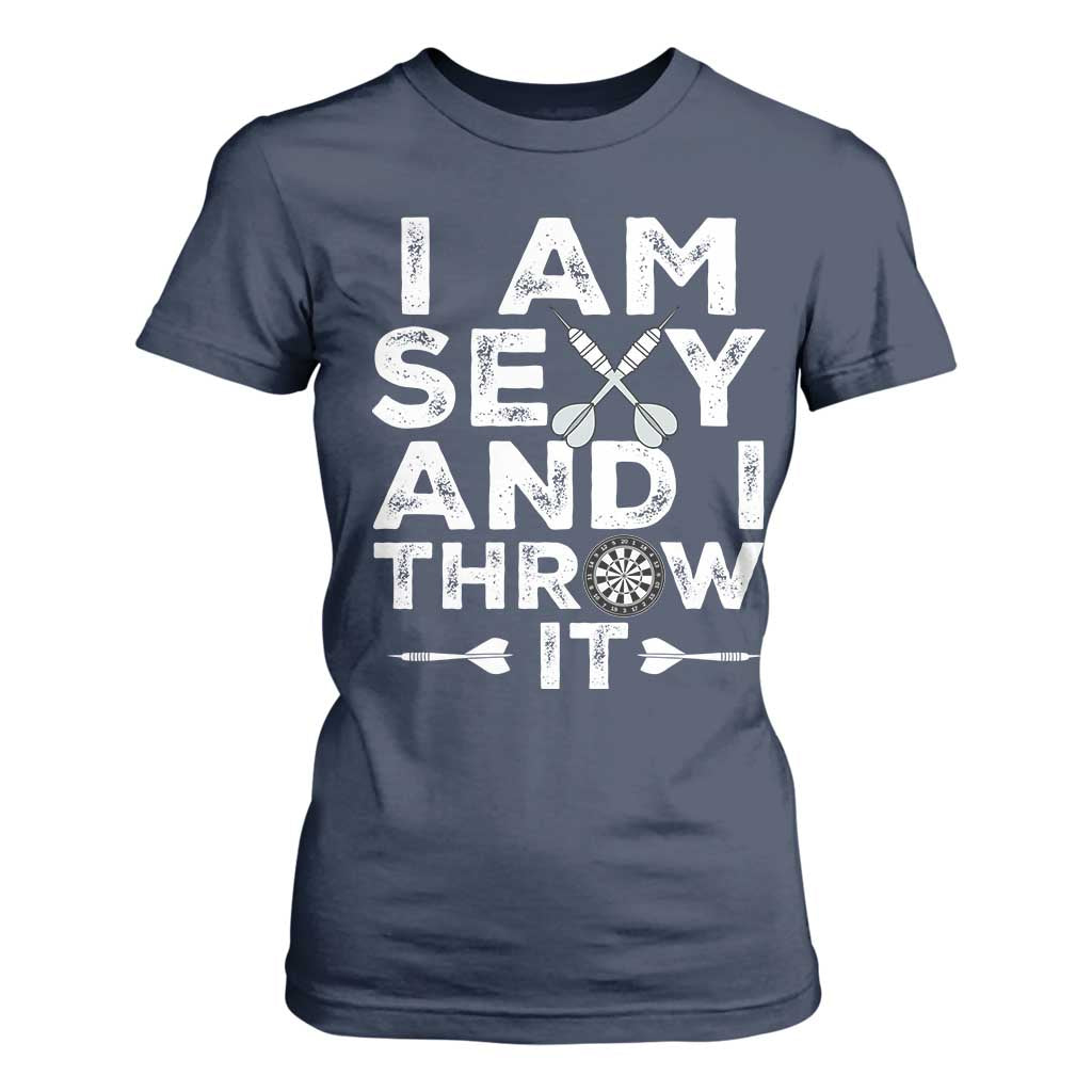 Funny Sexy Dart Player Joke T Shirt For Women I Am Sexy And I Throw It TS12 Navy Print Your Wear