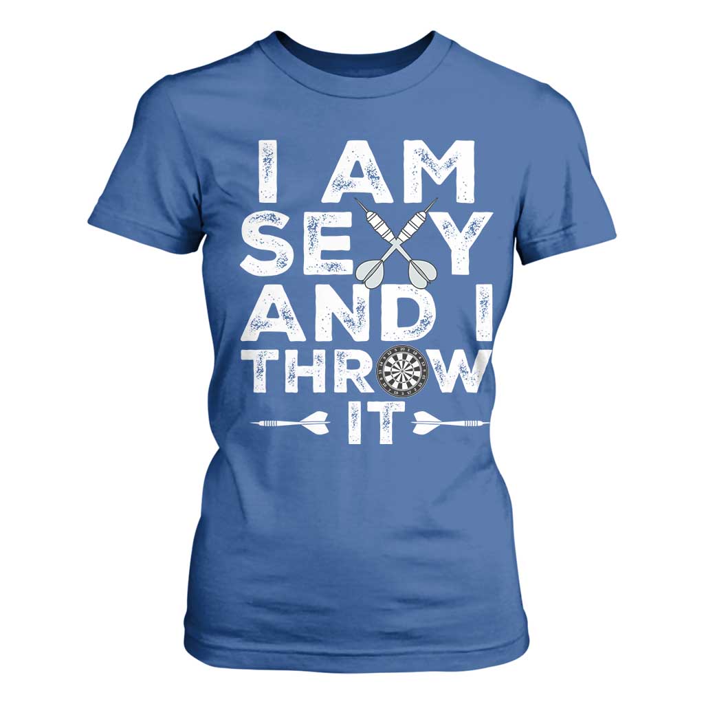 Funny Sexy Dart Player Joke T Shirt For Women I Am Sexy And I Throw It TS12 Royal Blue Print Your Wear