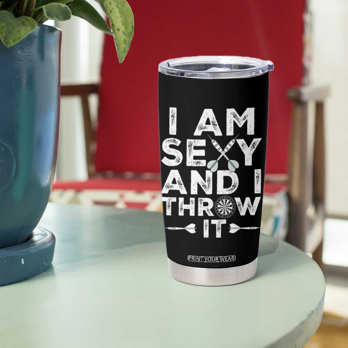 Funny Sexy Dart Player Joke Tumbler Cup I Am Sexy And I Throw It TS12 Print Your Wear