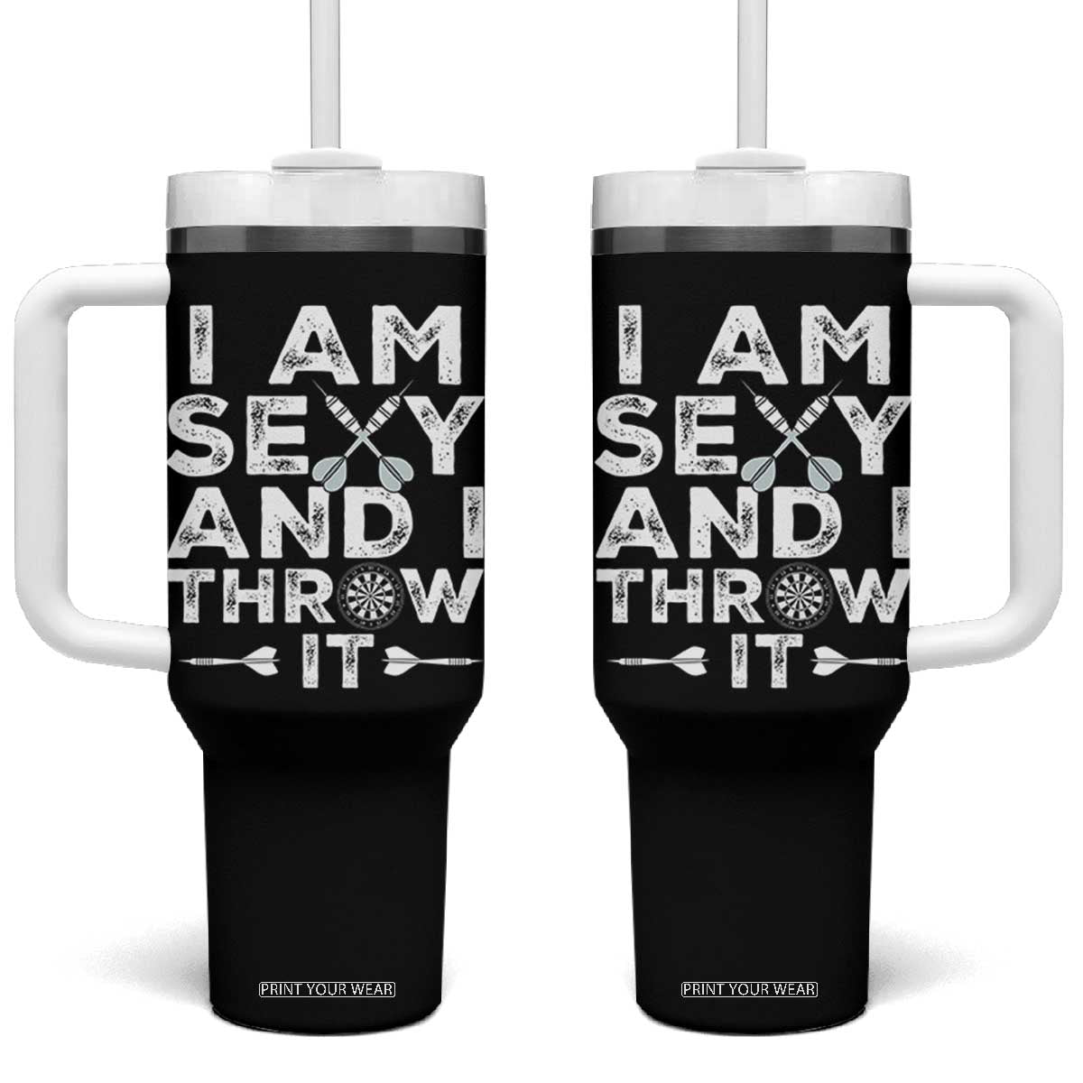Funny Sexy Dart Player Joke Tumbler With Handle I Am Sexy And I Throw It TS12 One Size: 40 oz Black Print Your Wear