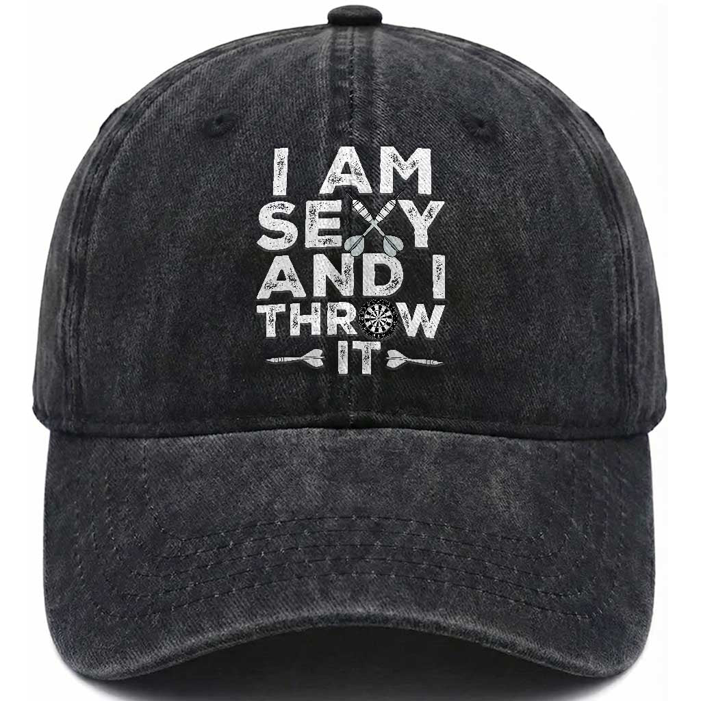 Funny Sexy Dart Player Joke Washed Cotton Baseball Cap I Am Sexy And I Throw It TS12 Print Your Wear
