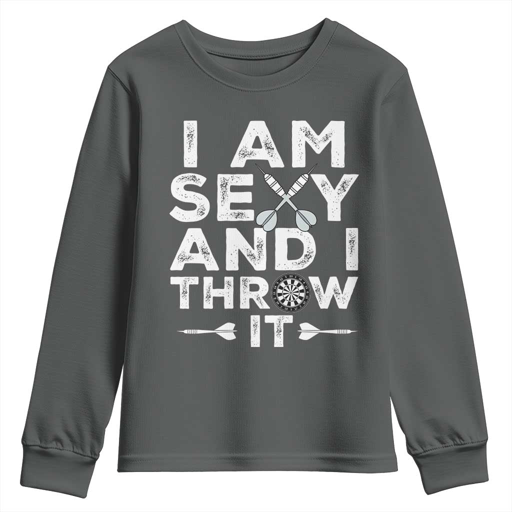 Funny Sexy Dart Player Joke Youth Sweatshirt I Am Sexy And I Throw It TS12 Dark Heather Print Your Wear