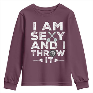 Funny Sexy Dart Player Joke Youth Sweatshirt I Am Sexy And I Throw It TS12 Maroon Print Your Wear