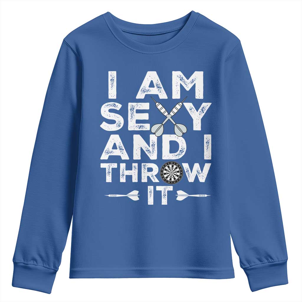 Funny Sexy Dart Player Joke Youth Sweatshirt I Am Sexy And I Throw It TS12 Royal Blue Print Your Wear