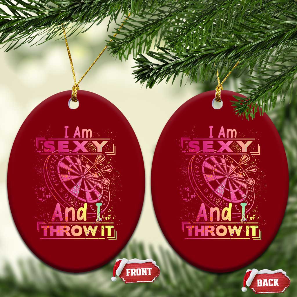 I Am Sexy And I Throw It Ceramic Ornament Sexy Dart Player Gift TS12 Print Your Wear