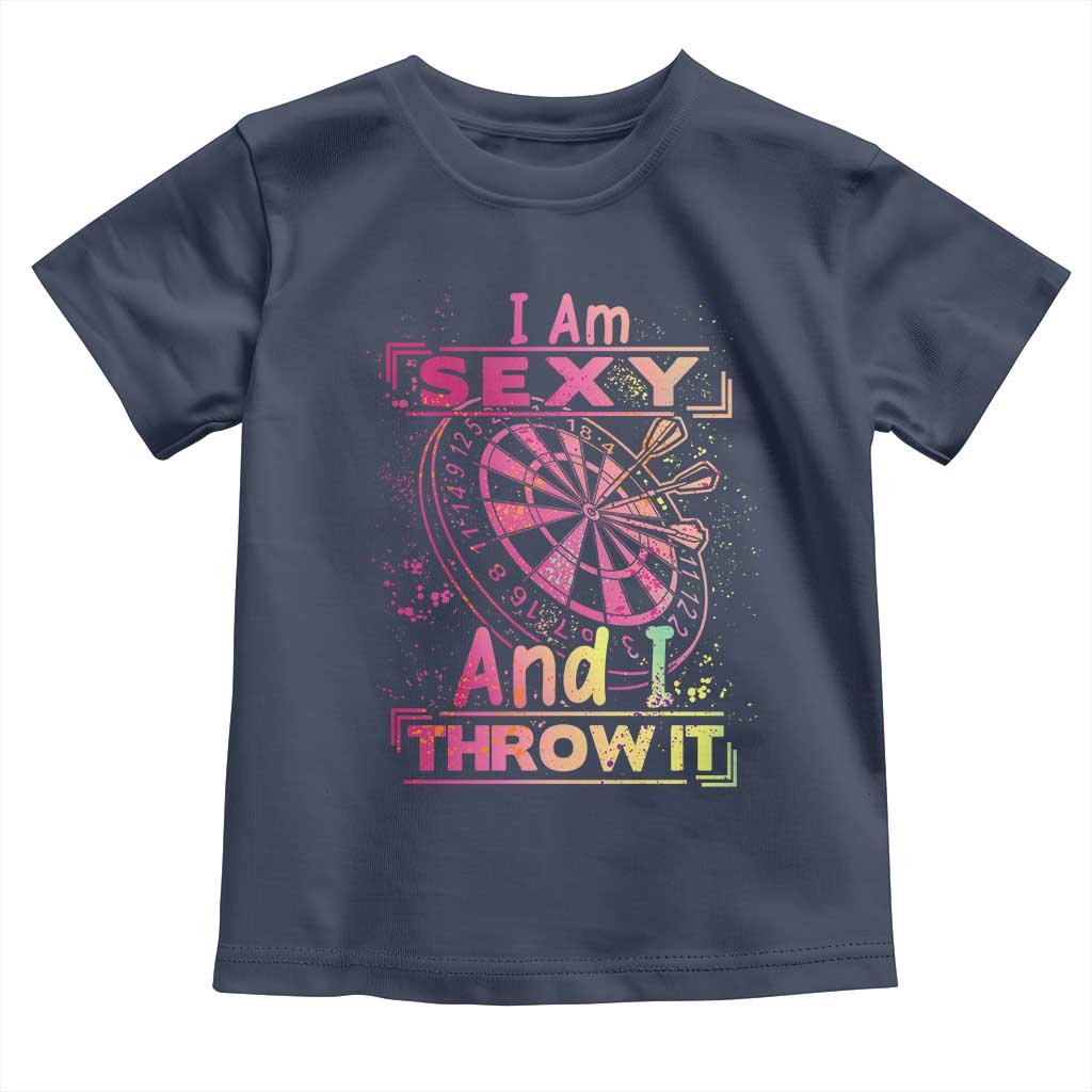 I Am Sexy And I Throw It Toddler T Shirt Sexy Dart Player Gift TS12 Navy Print Your Wear