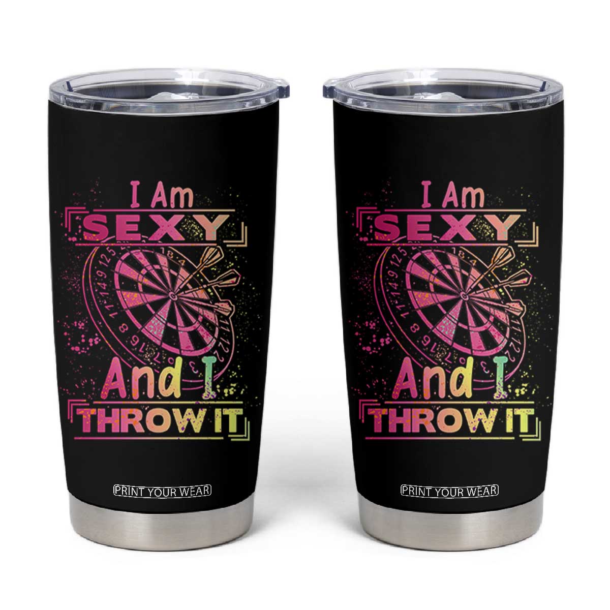 I Am Sexy And I Throw It Tumbler Cup Sexy Dart Player Gift TS12 Black Print Your Wear