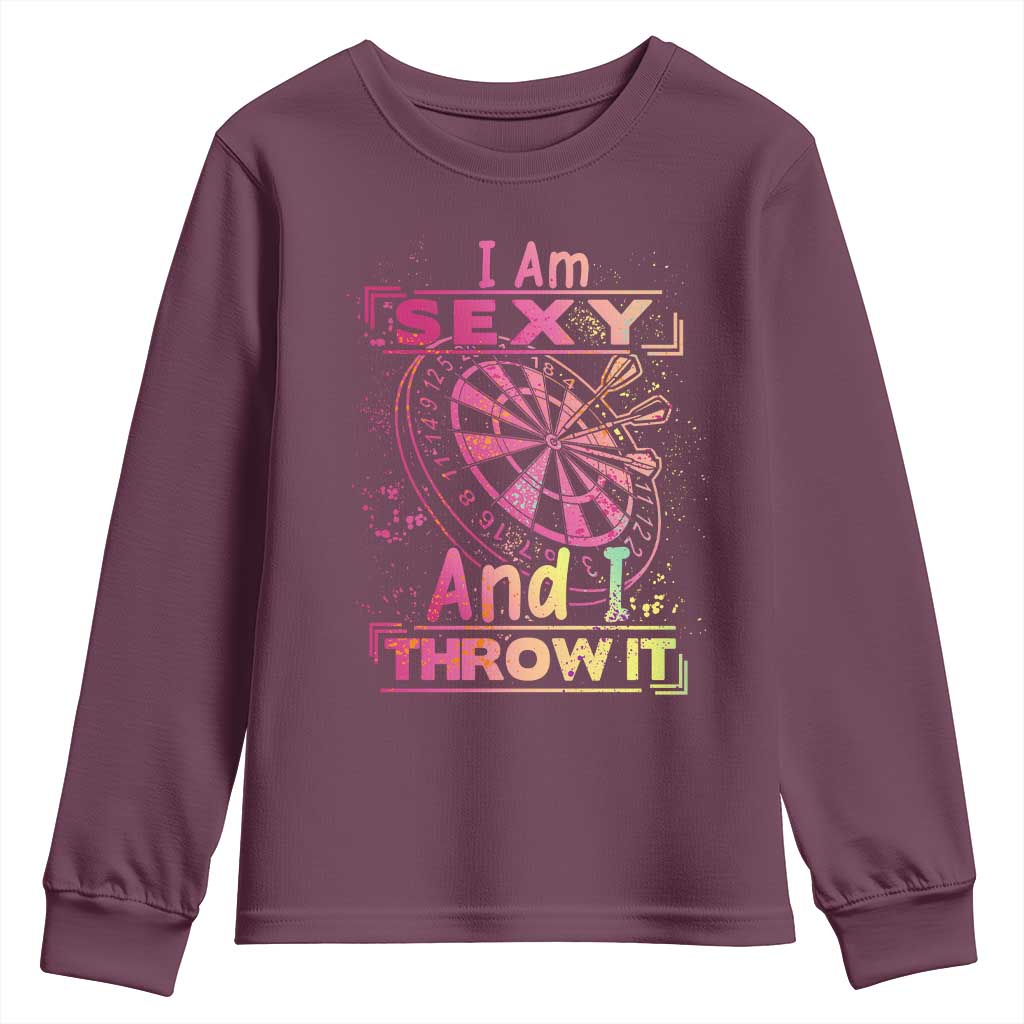 I Am Sexy And I Throw It Youth Sweatshirt Sexy Dart Player Gift TS12 Maroon Print Your Wear