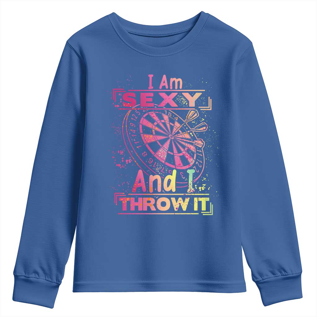 I Am Sexy And I Throw It Youth Sweatshirt Sexy Dart Player Gift TS12 Royal Blue Print Your Wear
