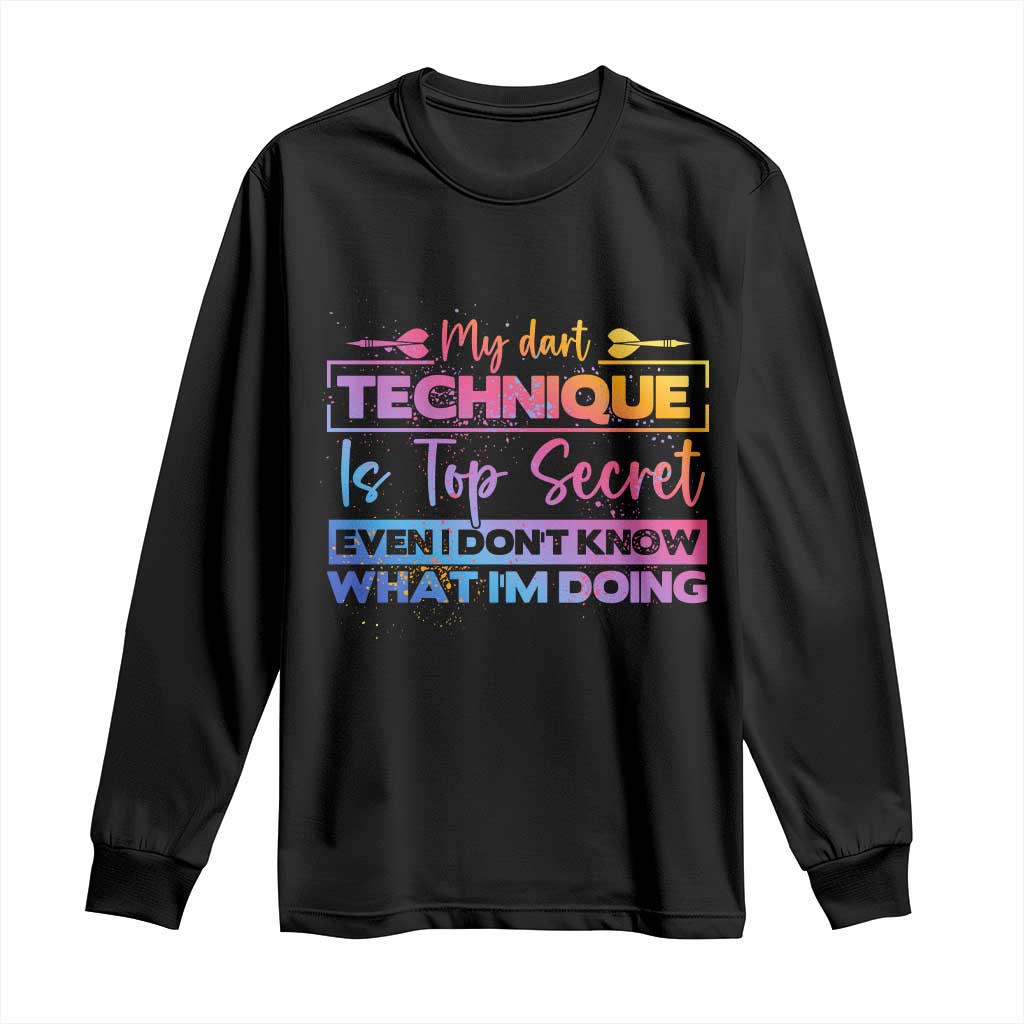 My Dart Technique Is Top Secret Long Sleeve Shirt Funny Dartist Gift TS12 Black Print Your Wear