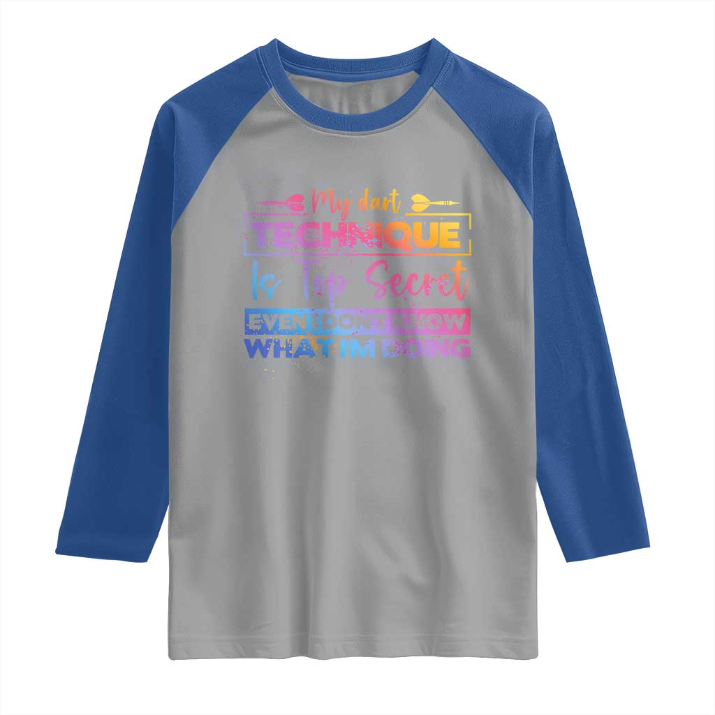 My Dart Technique Is Top Secret Raglan Shirt Funny Dartist Gift TS12 Sport Gray Royal Print Your Wear