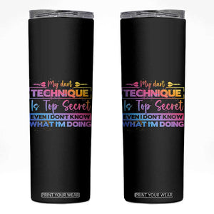 My Dart Technique Is Top Secret Skinny Tumbler Funny Dartist Gift TS12 Black Print Your Wear