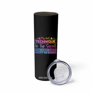 My Dart Technique Is Top Secret Skinny Tumbler Funny Dartist Gift TS12 Print Your Wear