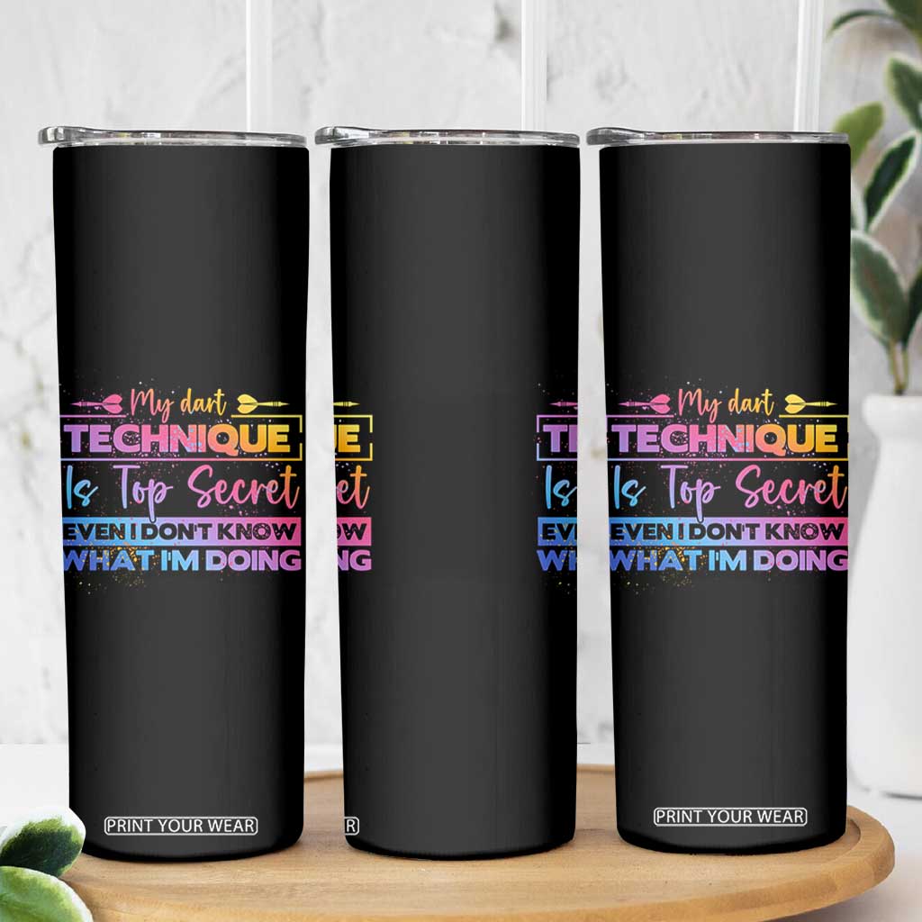 My Dart Technique Is Top Secret Skinny Tumbler Funny Dartist Gift TS12 Print Your Wear