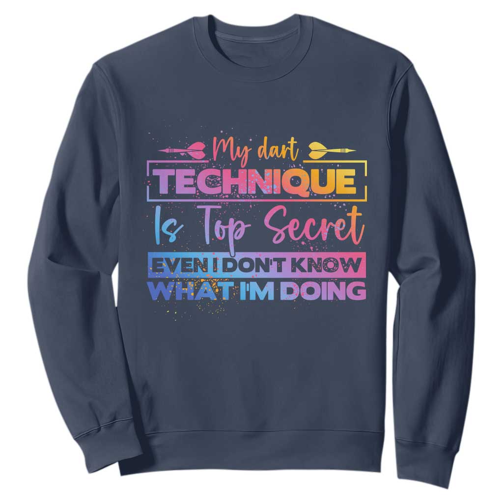 My Dart Technique Is Top Secret Sweatshirt Funny Dartist Gift TS12 Navy Print Your Wear