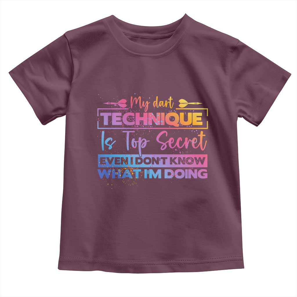 My Dart Technique Is Top Secret Toddler T Shirt Funny Dartist Gift TS12 Maroon Print Your Wear