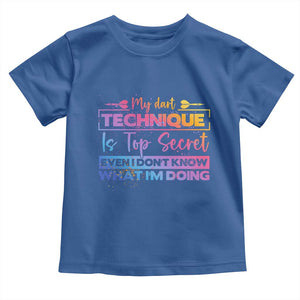 My Dart Technique Is Top Secret Toddler T Shirt Funny Dartist Gift TS12 Royal Blue Print Your Wear