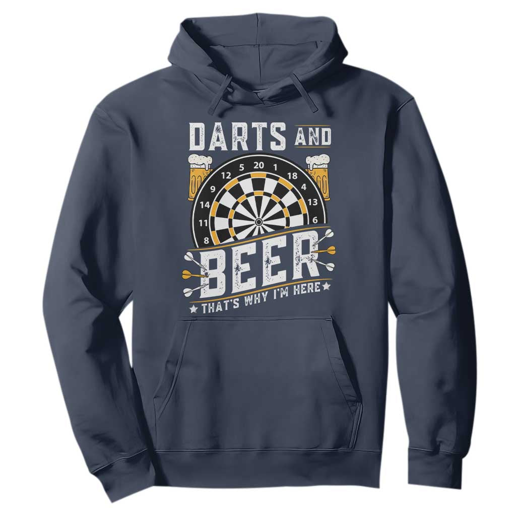 Darts And Beer That Is Why I Am Here Hoodie Funny Pub Game Darts Lover Gift TS12 Navy Print Your Wear