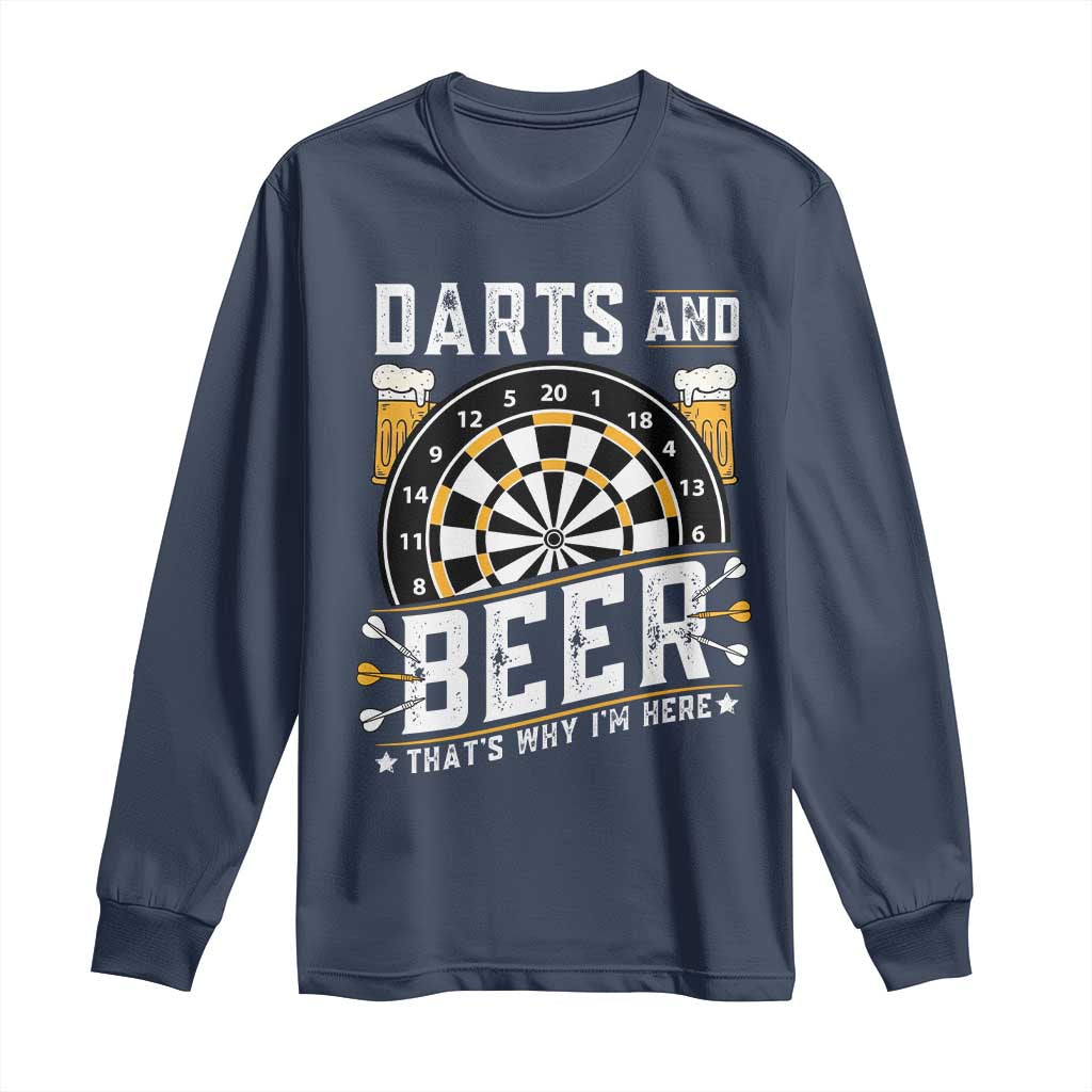Darts And Beer That Is Why I Am Here Long Sleeve Shirt Funny Pub Game Darts Lover Gift TS12 Navy Print Your Wear