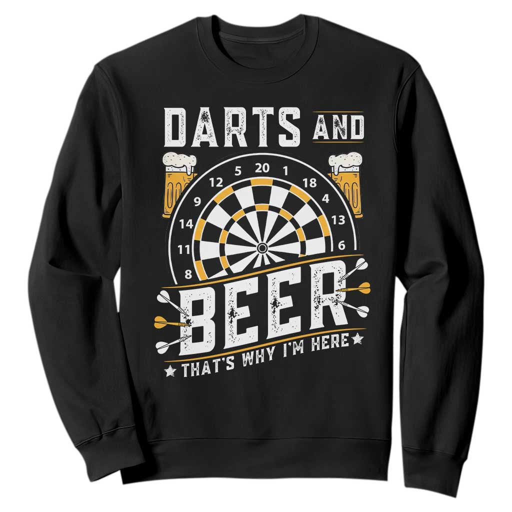 Darts And Beer That Is Why I Am Here Sweatshirt Funny Pub Game Darts Lover Gift TS12 Black Print Your Wear
