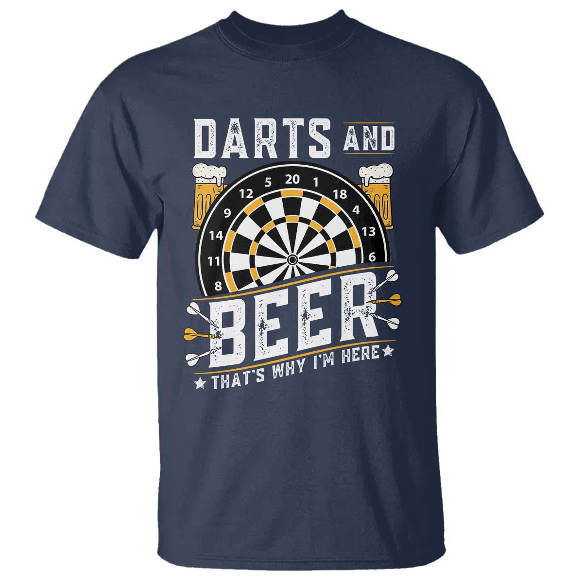 Darts And Beer That Is Why I Am Here T Shirt Funny Pub Game Darts Lover Gift TS12 Navy Print Your Wear