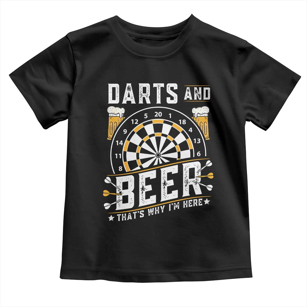 Darts And Beer That Is Why I Am Here Toddler T Shirt Funny Pub Game Darts Lover Gift TS12 Black Print Your Wear