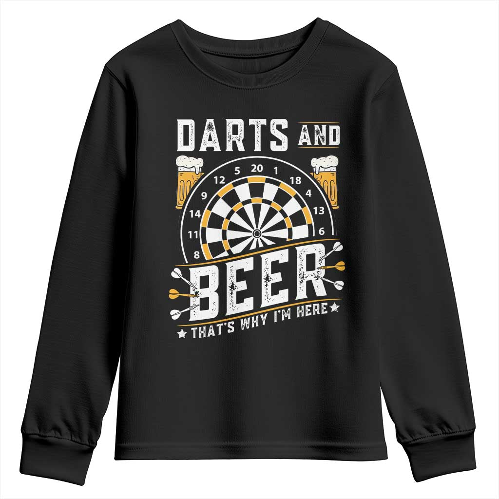 Darts And Beer That Is Why I Am Here Youth Sweatshirt Funny Pub Game Darts Lover Gift TS12 Black Print Your Wear