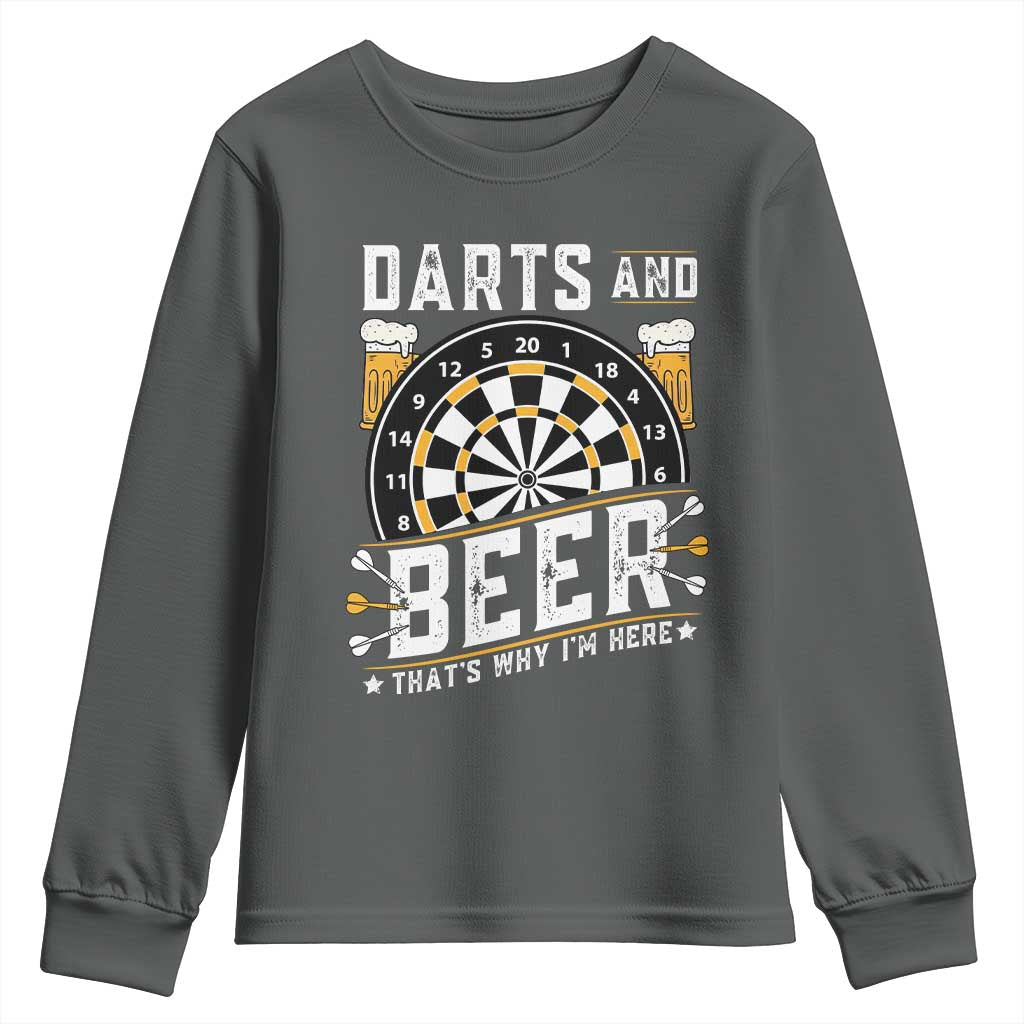 Darts And Beer That Is Why I Am Here Youth Sweatshirt Funny Pub Game Darts Lover Gift TS12 Dark Heather Print Your Wear