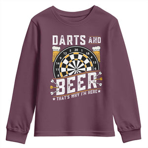 Darts And Beer That Is Why I Am Here Youth Sweatshirt Funny Pub Game Darts Lover Gift TS12 Maroon Print Your Wear