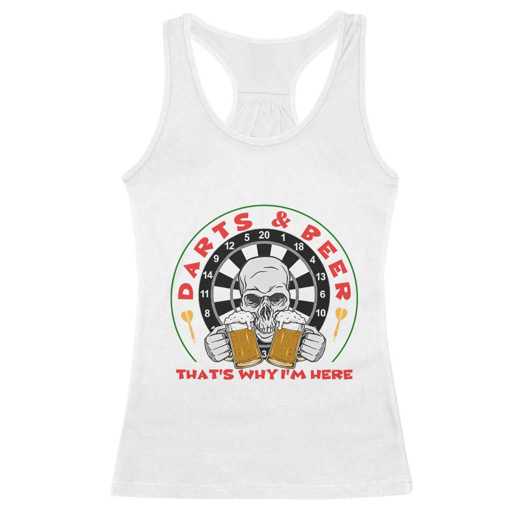 Funny Skeleton Darts Player Beer Lover Racerback Tank Top That Is Why I Am Here TS12 White Print Your Wear