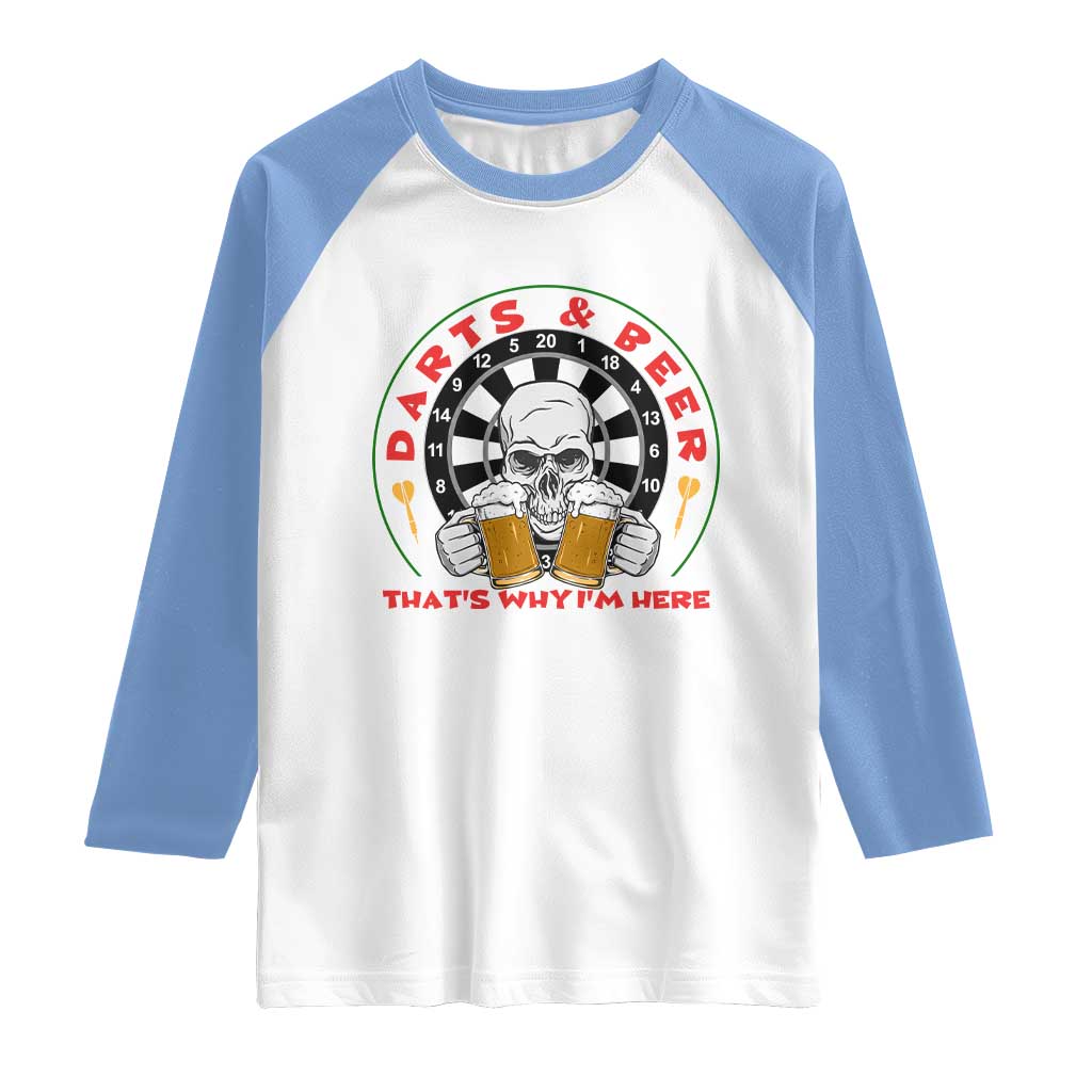 Funny Skeleton Darts Player Beer Lover Raglan Shirt That Is Why I Am Here TS12 White Carolina Blue Print Your Wear