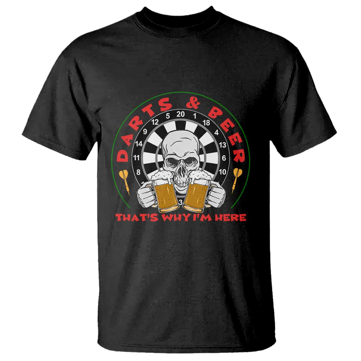 Funny Skeleton Darts Player Beer Lover T Shirt That Is Why I Am Here TS12 Black Print Your Wear