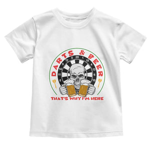 Funny Skeleton Darts Player Beer Lover Toddler T Shirt That Is Why I Am Here TS12 White Print Your Wear
