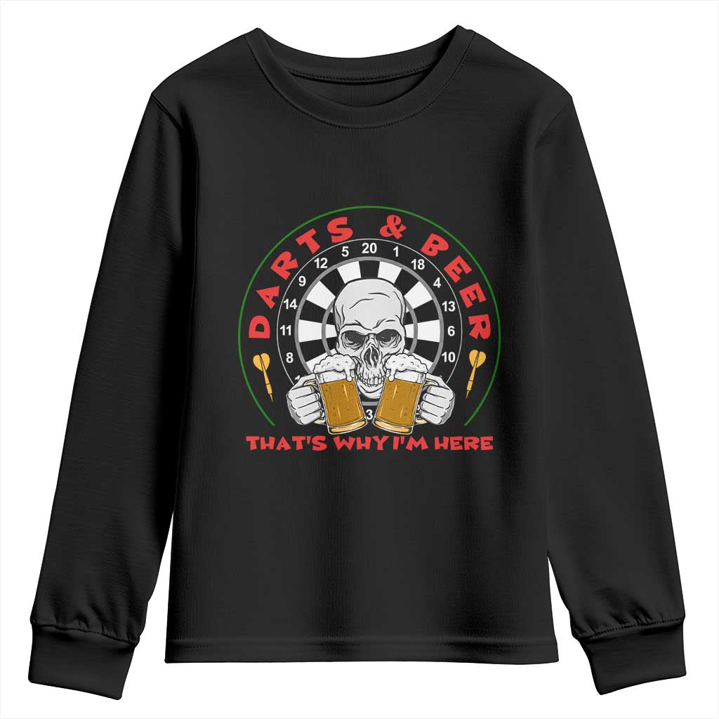 Funny Skeleton Darts Player Beer Lover Youth Sweatshirt That Is Why I Am Here TS12 Black Print Your Wear