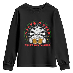 Funny Skeleton Darts Player Beer Lover Youth Sweatshirt That Is Why I Am Here TS12 Black Print Your Wear