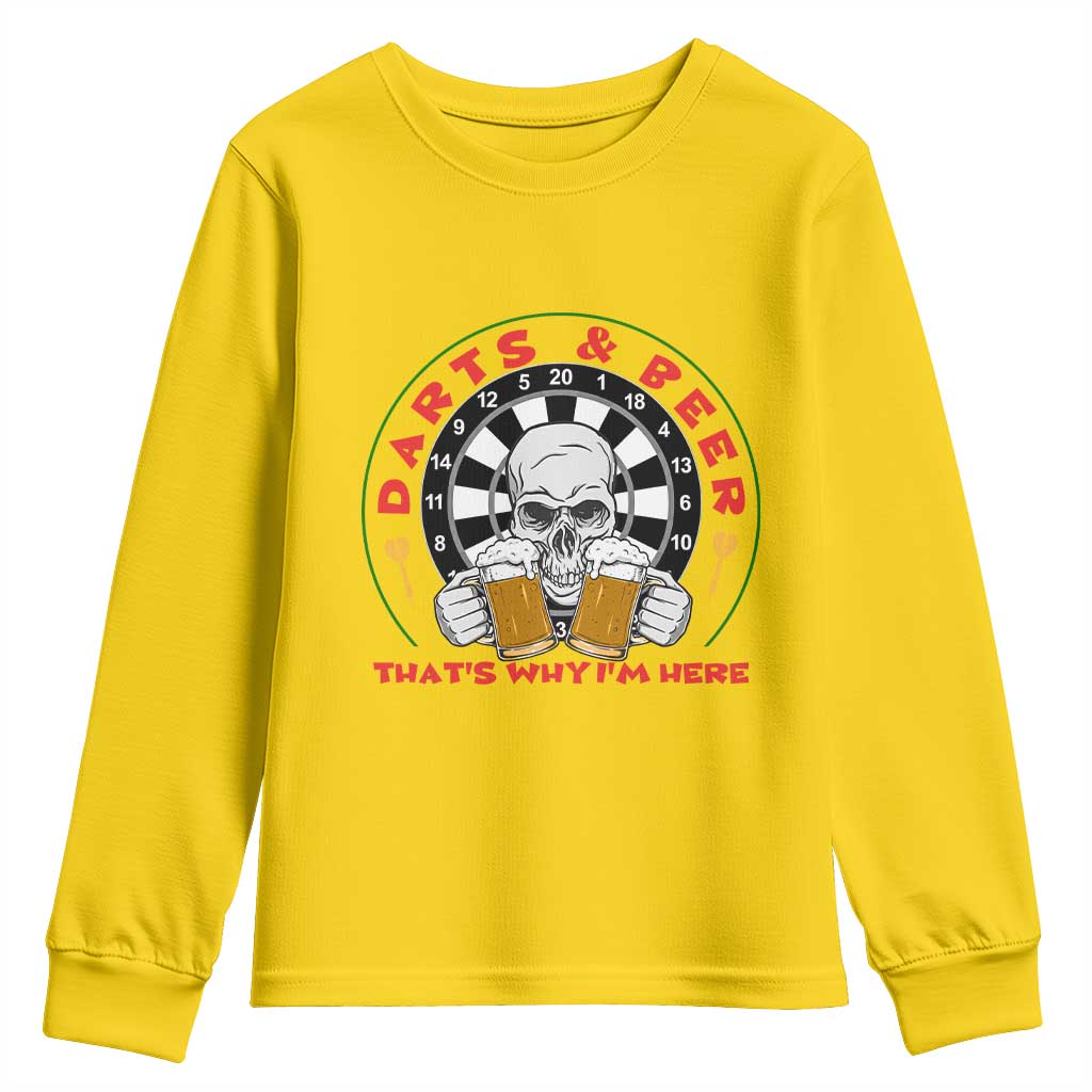Funny Skeleton Darts Player Beer Lover Youth Sweatshirt That Is Why I Am Here TS12 Daisy Print Your Wear