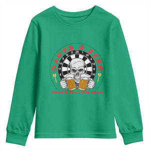 Funny Skeleton Darts Player Beer Lover Youth Sweatshirt That Is Why I Am Here TS12 Irish Green Print Your Wear