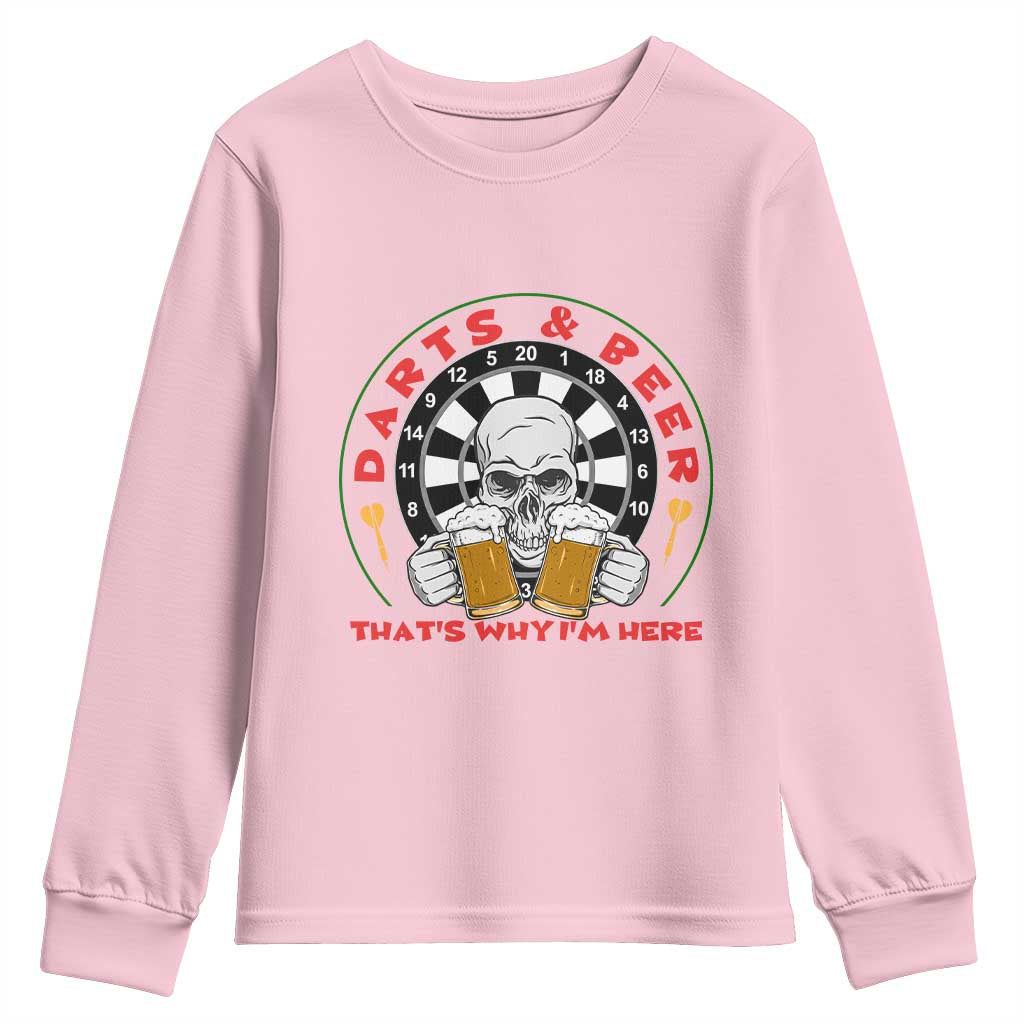 Funny Skeleton Darts Player Beer Lover Youth Sweatshirt That Is Why I Am Here TS12 Light Pink Print Your Wear