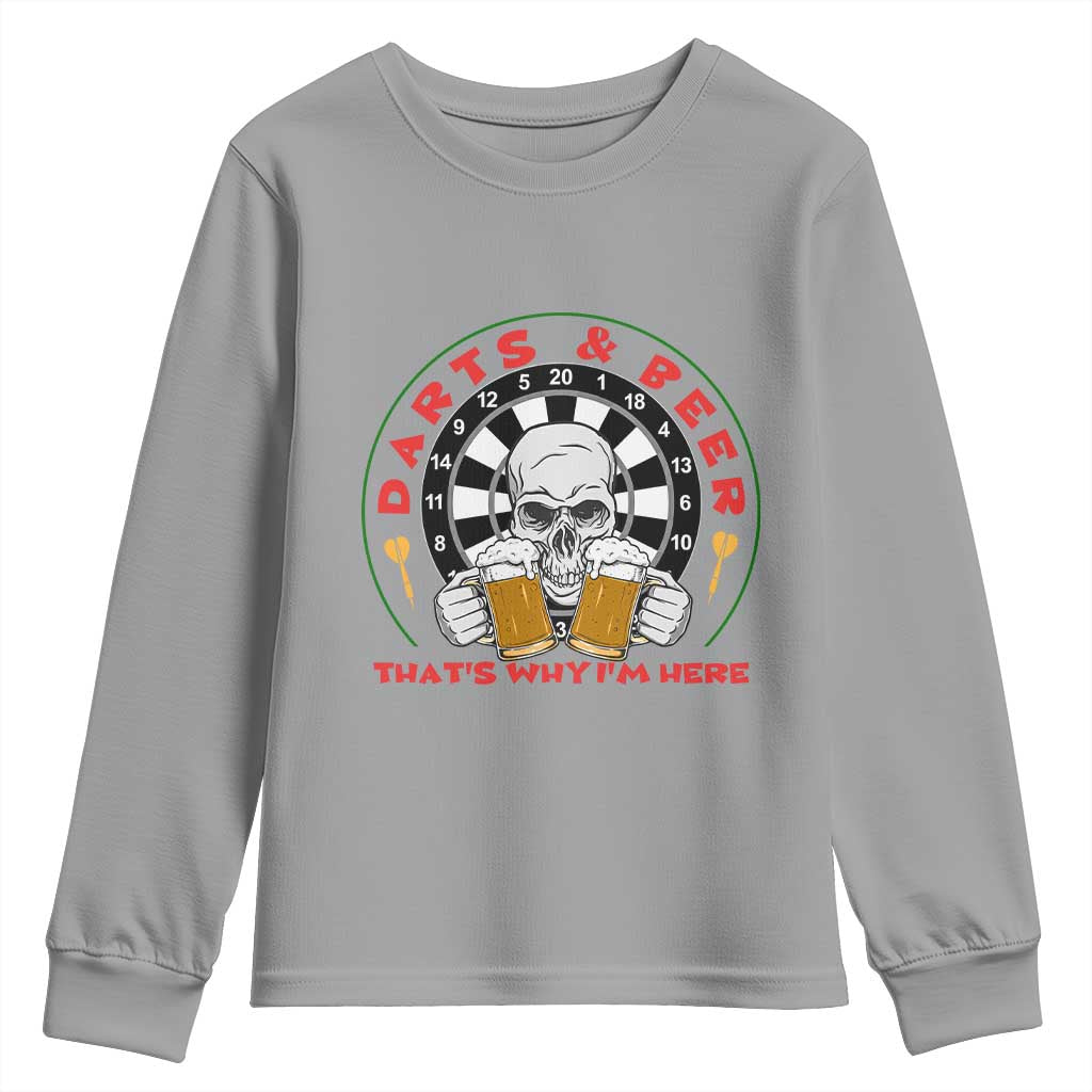 Funny Skeleton Darts Player Beer Lover Youth Sweatshirt That Is Why I Am Here TS12 Sport Gray Print Your Wear
