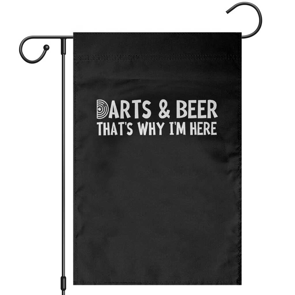 Funny Darts And Beer That Is Why I Am Here Garden Flag Dartist Beer Lover TS12 Black Print Your Wear